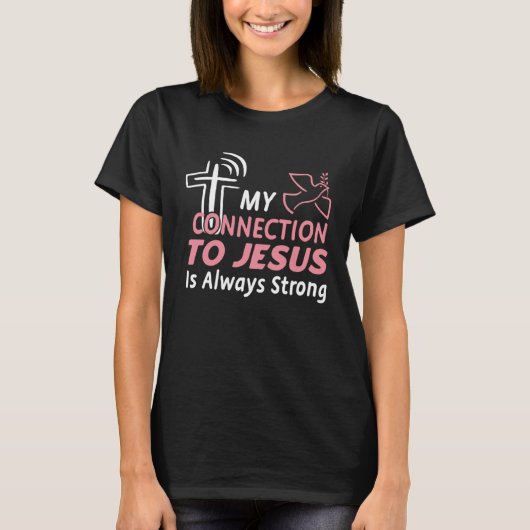 Connection To Jesus Christ Inspirational &  Christ Tシャツ (正面)