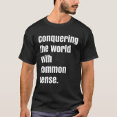 Conquering the world with Common sense Tシャツ (正面)