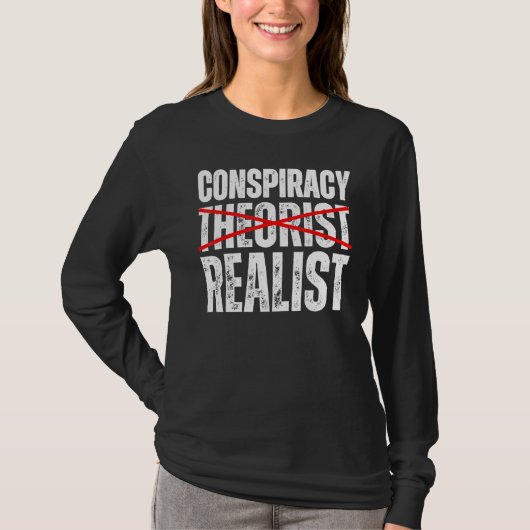 Conspiracy Realist Conspiracy Theories Are Spoile Tシャツ (正面)