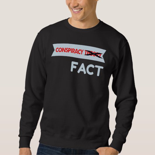 Conspiracy Theory Crossed Out Fact スウェットシャツ (正面)