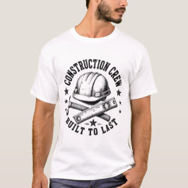 Construction Crew – Built to Last | 面白い建設業者のデザイン Tシャツ