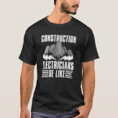 Construction Electricians Be Like Construction El Tシャツ (正面)