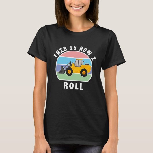 Construction Truck Tractor Digger Machine How I Ro Tシャツ (正面)