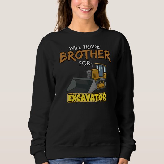 Construction Vehicles Will Trade Brother For Excav スウェットシャツ (正面)