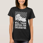 Construction Vehicles Will Trade Sister For Excava Tシャツ (正面)