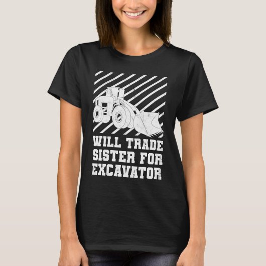 Construction Vehicles Will Trade Sister For Excava Tシャツ (正面)