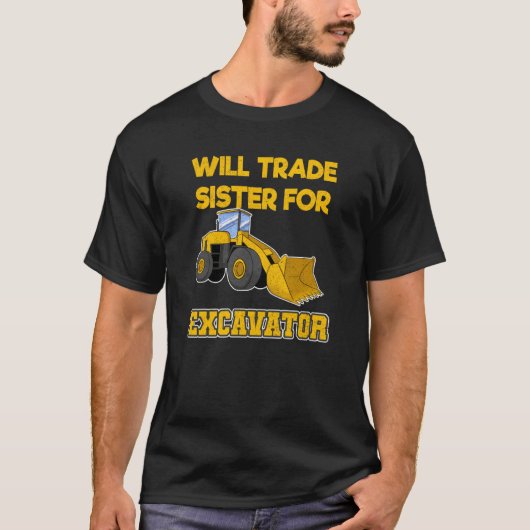 Construction Vehicles Will Trade Sister For Excava Tシャツ (正面)