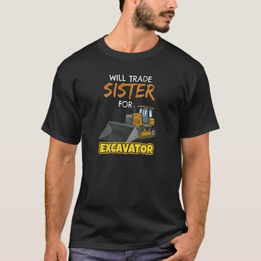 Construction Vehicles Will Trade Sister For Excava Tシャツ (正面)