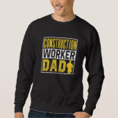 Construction Worker Dad Site Teamwork Father Daddy スウェットシャツ (正面)