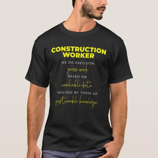 Construction Worker Precision Guess Work Tシャツ (正面)
