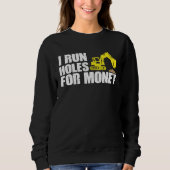 Construction Worker Tees  I Run Hole For Money スウェットシャツ (正面)