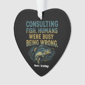 Consulting Fish Humans Were Busy Being Wrong Funny オーナメント (正面)