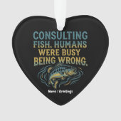 Consulting Fish Humans Were Busy Being Wrong Funny オーナメント (正面)