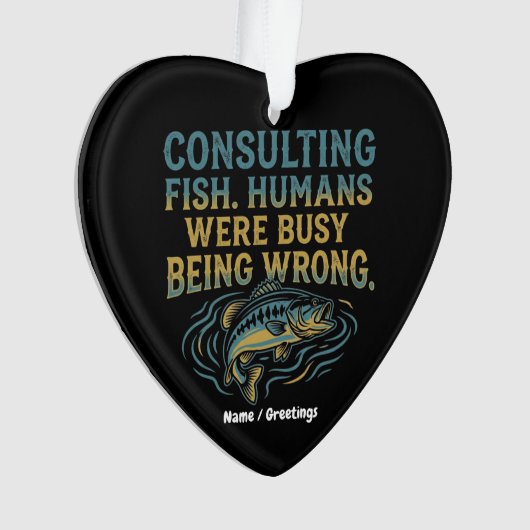 Consulting Fish Humans Were Busy Being Wrong Funny オーナメント (正面)