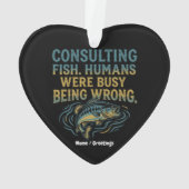 Consulting Fish Humans Were Busy Being Wrong Funny オーナメント (裏面)