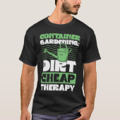 Container Gardening Dirt Cheap Therapy Plant Tシャツ (正面)
