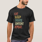 Content Creator Eat Sleep Create Content Repeat Tシャツ (正面)