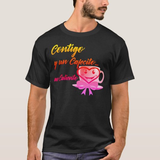 Contigo y un Cafecito... me caliento Tシャツ (正面)