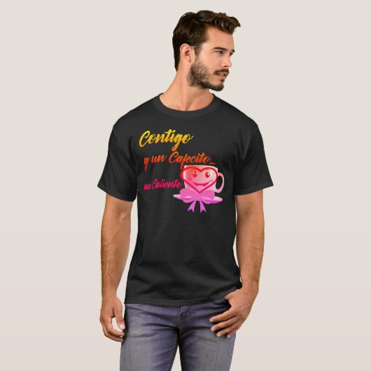 Contigo y un Cafecito... me caliento Tシャツ (正面フル)