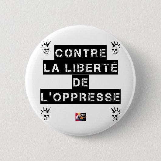 CONTRE LA LIBERTÉ DE L'OPPRESSE - Jeux de mots 缶バッジ (正面)