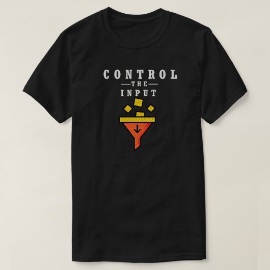 Control the Input Minimalist Quote for Focus Tシャツ (デザイン正面)