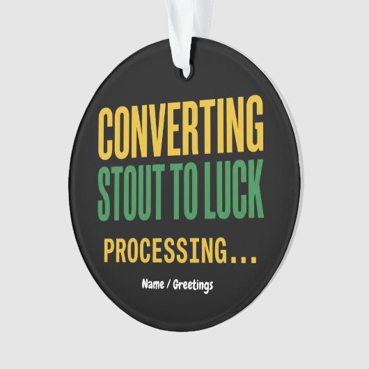 Converting Stout to Luck Processing Funny  オーナメント (正面)