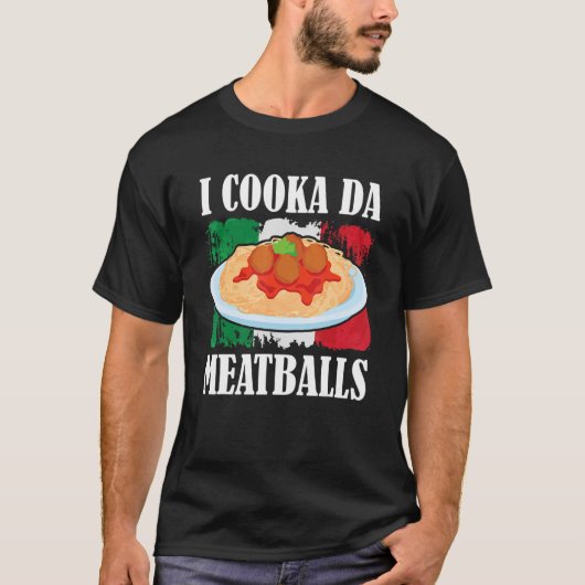 Cooka Da Meatball Trending Italian Slang Cooking I Tシャツ (正面)