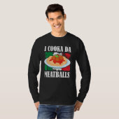 Cooka Da Meatball Trending Italian Slang Cooking I Tシャツ (正面フル)