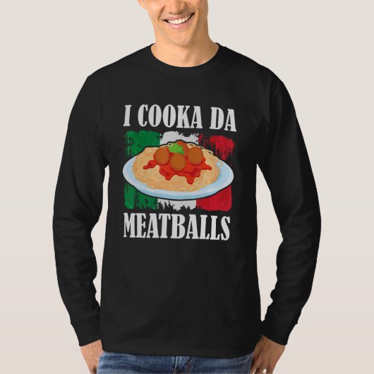 Cooka Da Meatball Trending Italian Slang Cooking I Tシャツ (正面)