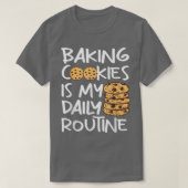 Cookie baking is my daily routine Funny Baker Tシャツ (デザイン正面)