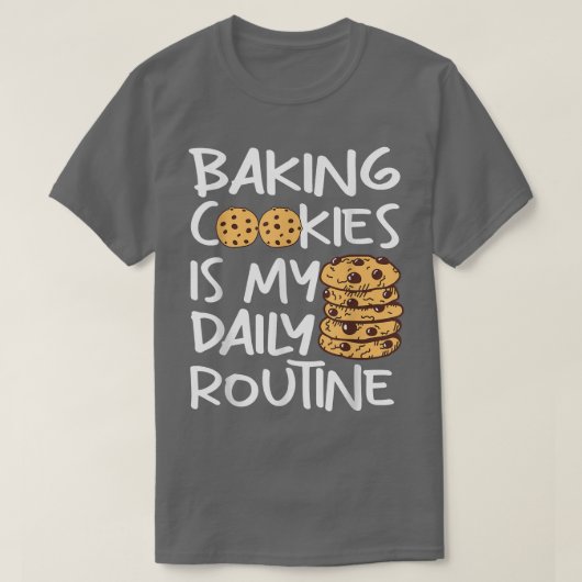 Cookie baking is my daily routine Funny Baker  Tシャツ (デザイン正面)