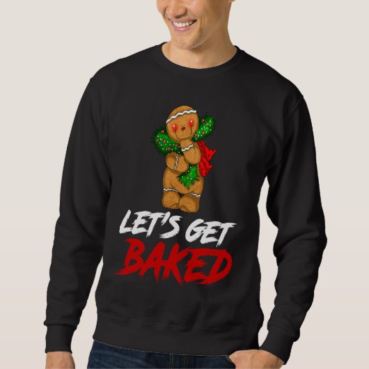 Cookie Let's Get Baked Humorous Cool Christmas Mer スウェットシャツ (正面)