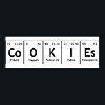 CoOKIEs Chemistry Periodic Table Words Element Sym ポスター<br><div class="desc">CoOKIEs Chemistry Periodic Table Words Element Symbol    Science Chemical Elements Cobalt Oxygen Potassium Iodine Einstenium Co O K I Es Fun Words made using Elements Symbols from the Periodic Table! Yay Chemistry!</div>