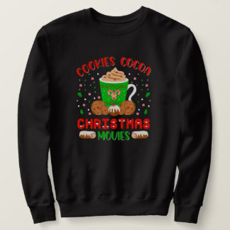 Cookies, Cocoa, Christmas Movies Cozy Holiday Vibe スウェットシャツ