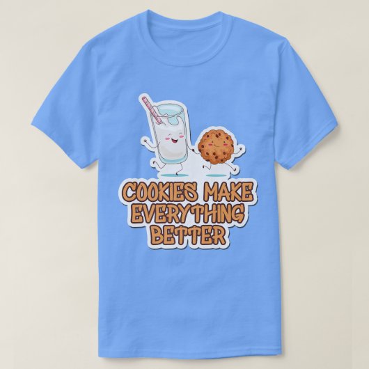 Cookies Make Everything Better Cookie Baking Baker Tシャツ (デザイン正面)