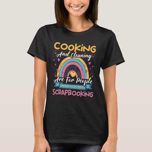 Cooking Cleaning Haven t Discovered Scrapbooking S Tシャツ (正面)