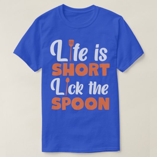 Cooking Cook Kitchen Chef Life Is Short Lick The S Tシャツ (デザイン正面)