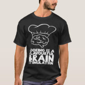 Cooking is a flavourful brain stimulation tシャツ (正面)