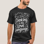 Cooking Is My Love Language, Culinary Chef And Kit Tシャツ (正面)