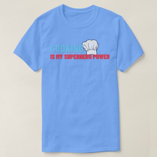 cooking is my superhero power funny chef cook gril tシャツ (デザイン正面)