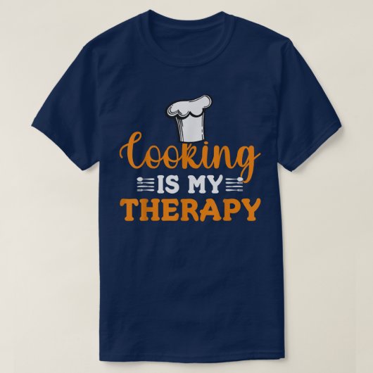 Cooking is My Therapy Cook Baking Baker Chef  Tシャツ (デザイン正面)