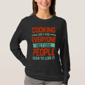 Cooking Isnt For Everyone Chef  Cook Humor Hobby Tシャツ (正面)