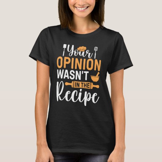 Cooking Saying Your Opinion Wasnu2019t In The Rec Tシャツ (正面)