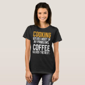 Cooking Solves My Problems Coffee     Chef   Dad Tシャツ (正面フル)