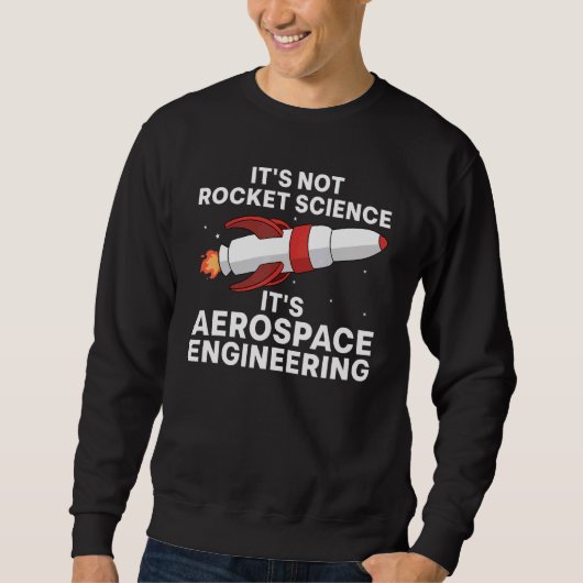 Cool Aerospace Engineer For Men Women Rocket Scien スウェットシャツ (正面)