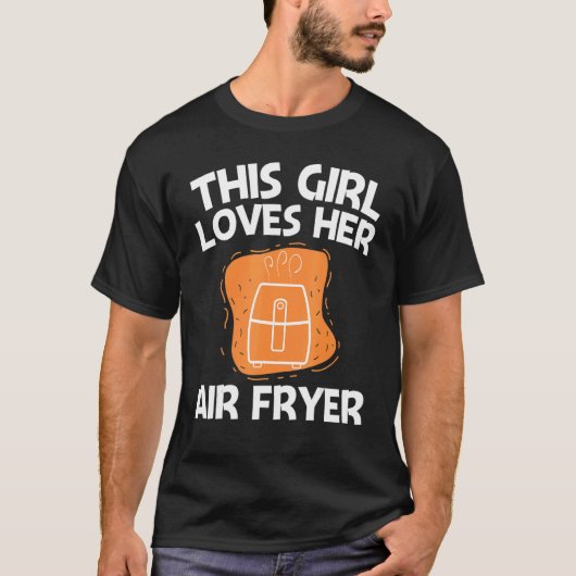 Cool Air Fryer For Girls Kids Cooking Gadget Cook  Tシャツ (正面)