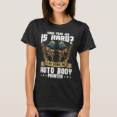 Cool Auto Body Painter Paint Automotive Car Painte Tシャツ (正面)