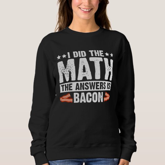 Cool Bacon for Men Women Math Foodie Bacon Strips  スウェットシャツ (正面)