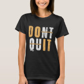 Cool Do It Affiramtion Dont Quit Motivational Insp Tシャツ (正面)