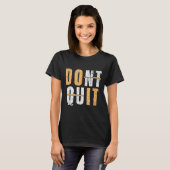 Cool Do It Affiramtion Dont Quit Motivational Insp Tシャツ (正面フル)